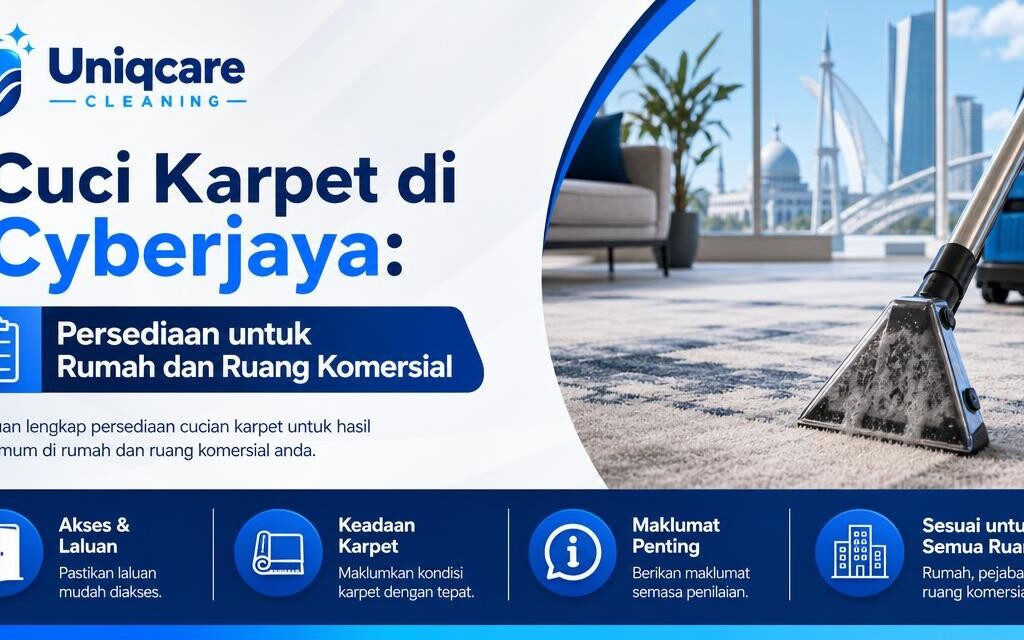 Cuci Karpet di Cyberjaya: Persediaan untuk Rumah dan Ruang Komersial - Uniqcare Cleaning