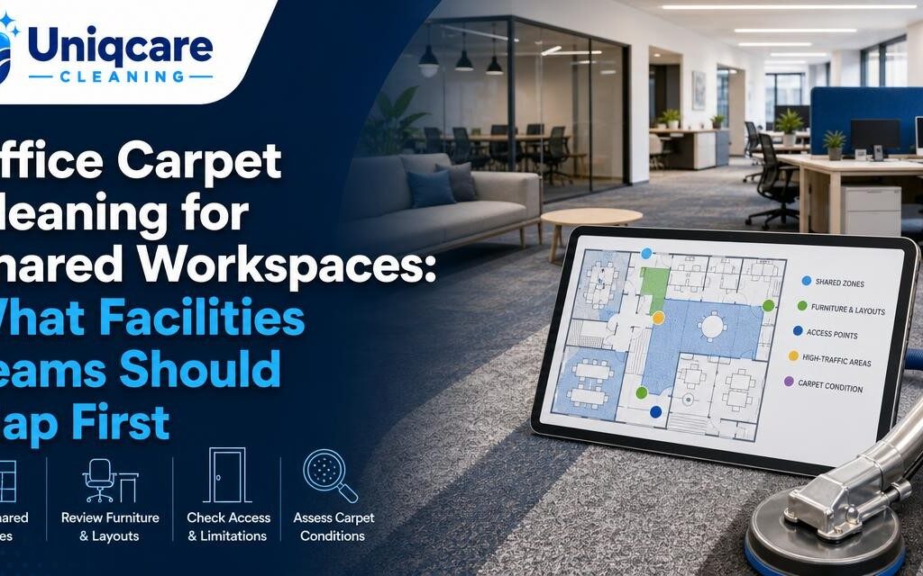 Office Carpet Cleaning for Shared Workspaces: What Facilities Teams Should Map First - Uniqcare Cleaning
